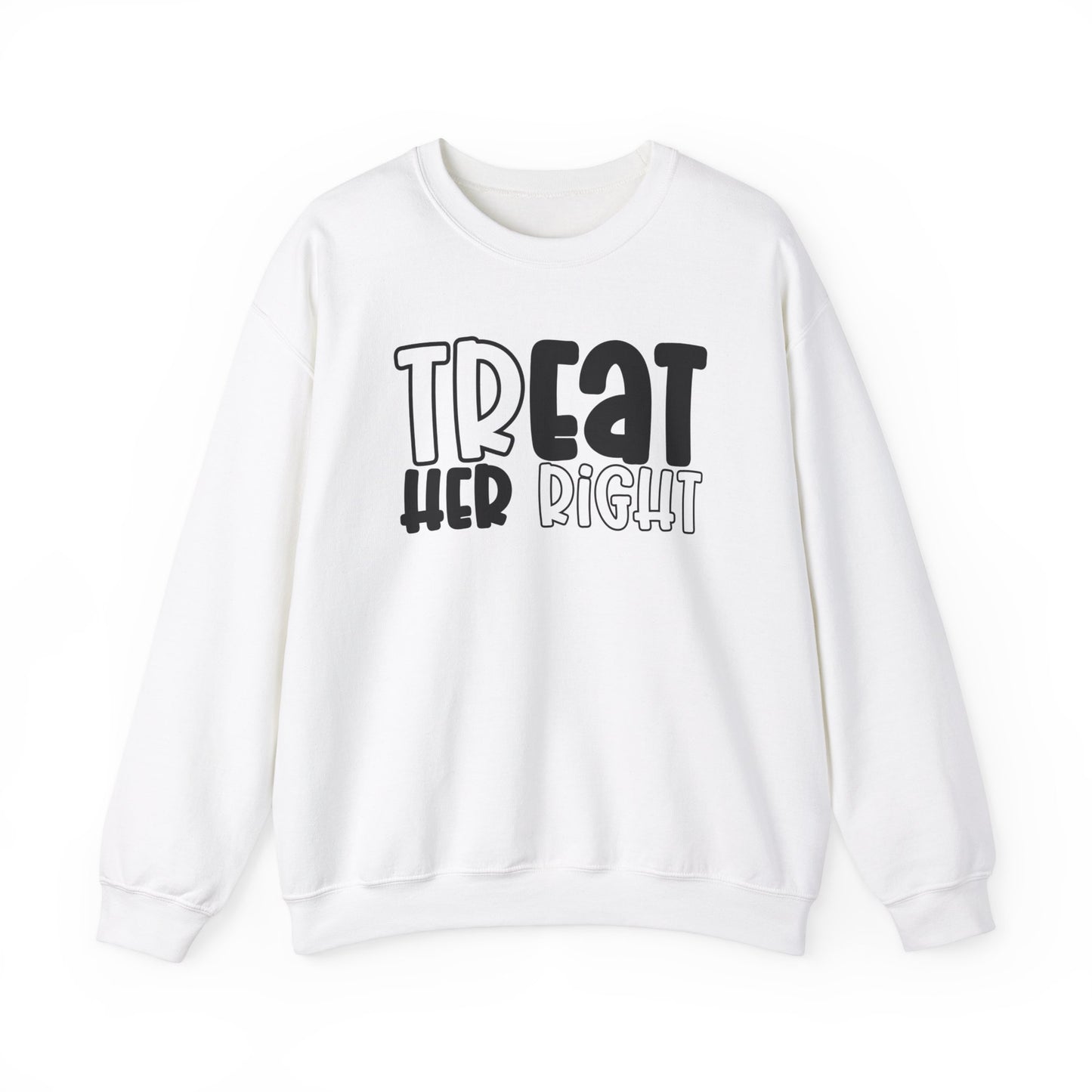 Tr(eat her) right Sweatshirt