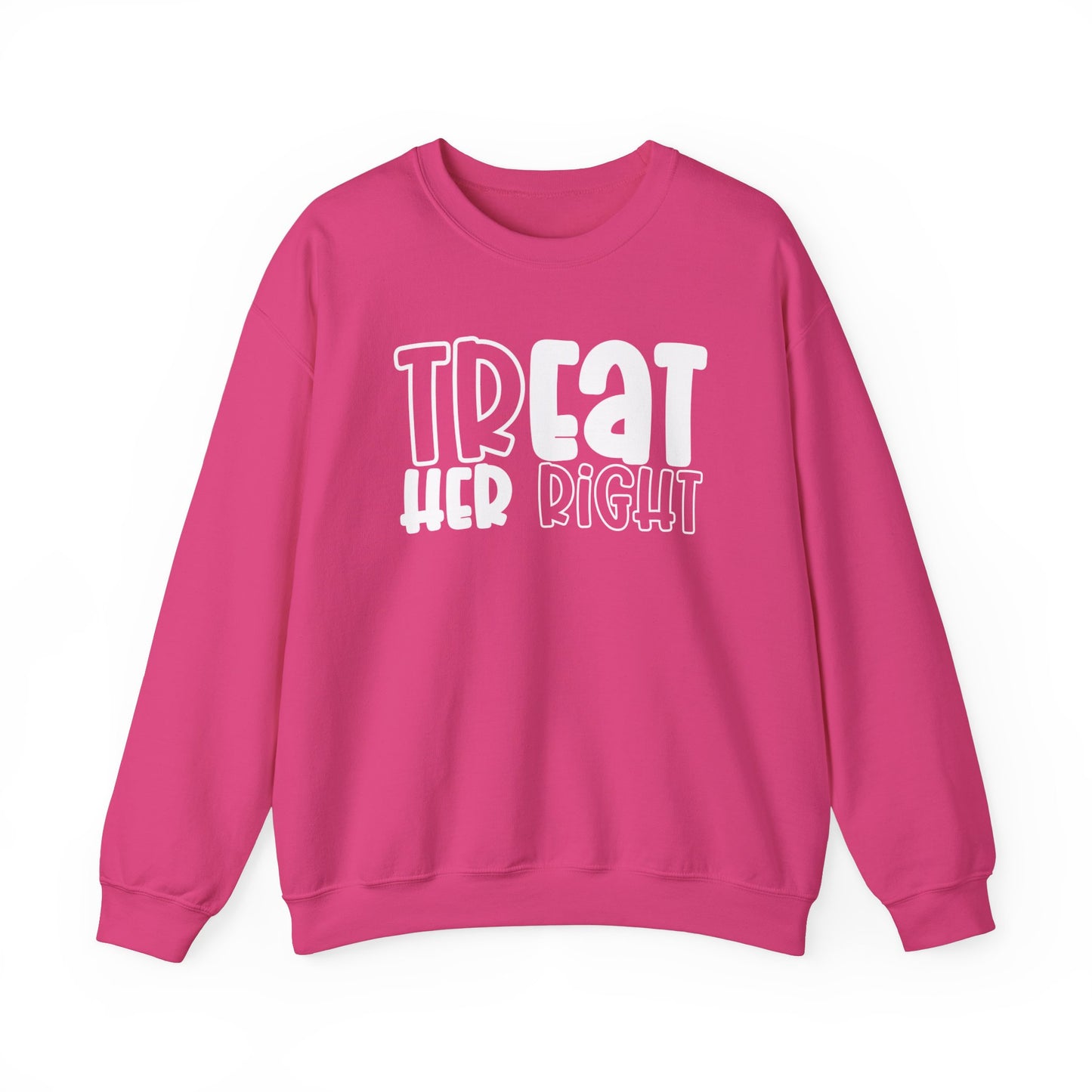 Tr(eat her) right Sweatshirt