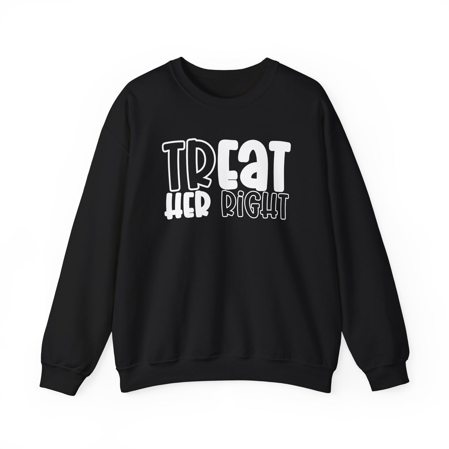 Tr(eat her) right Sweatshirt